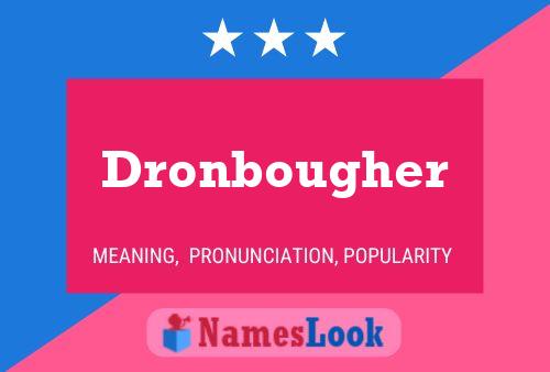 Pôster do nome Dronbougher