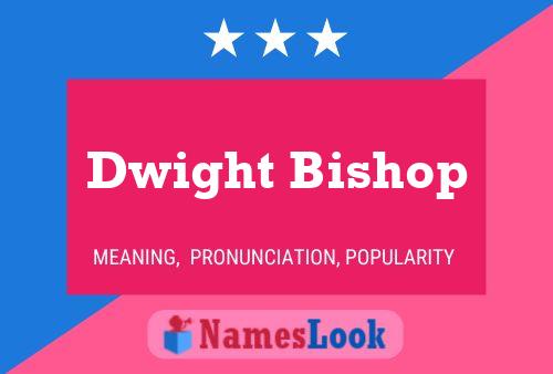 Pôster do nome Dwight Bishop