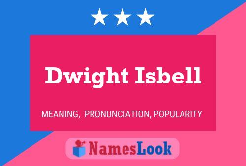 Pôster do nome Dwight Isbell