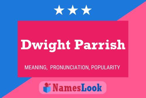 Pôster do nome Dwight Parrish