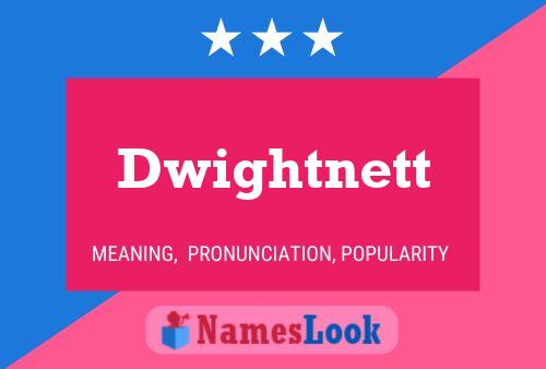 Pôster do nome Dwightnett