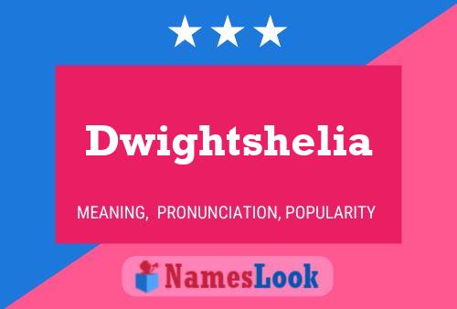 Pôster do nome Dwightshelia