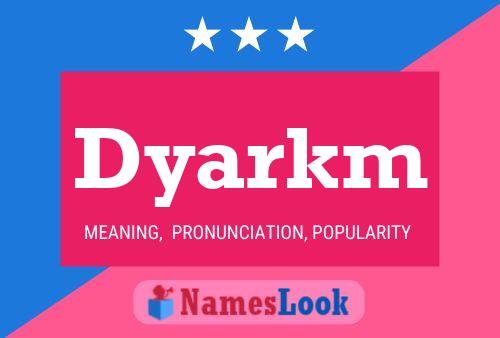 Pôster do nome Dyarkm