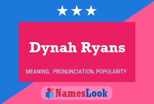 Pôster do nome Dynah Ryans