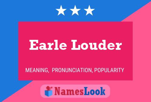 Pôster do nome Earle Louder