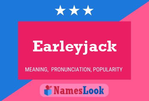 Pôster do nome Earleyjack