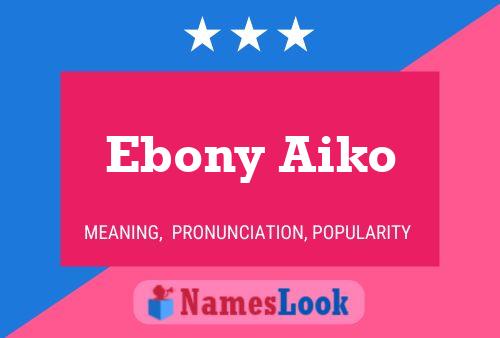 Pôster do nome Ebony Aiko