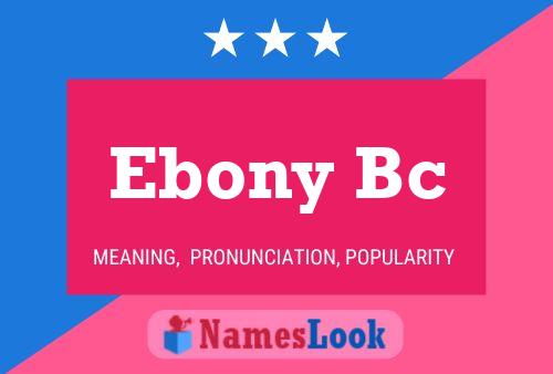 Pôster do nome Ebony Bc