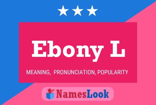 Pôster do nome Ebony L