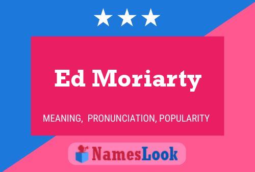 Pôster do nome Ed Moriarty