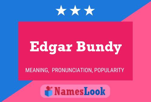 Pôster do nome Edgar Bundy