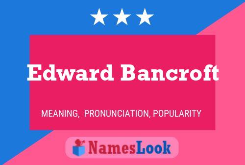 Pôster do nome Edward Bancroft