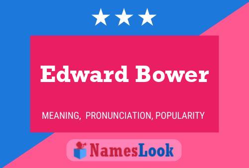 Pôster do nome Edward Bower