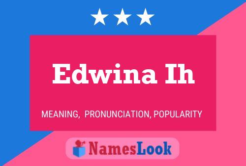 Pôster do nome Edwina Ih