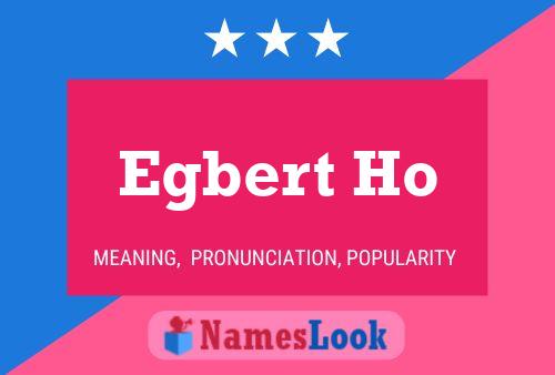 Pôster do nome Egbert Ho