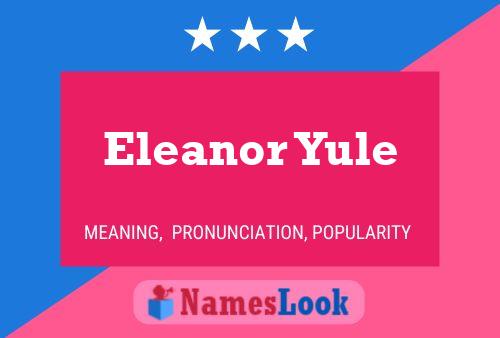 Pôster do nome Eleanor Yule