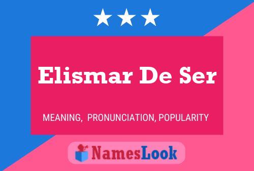 Pôster do nome Elismar De Ser