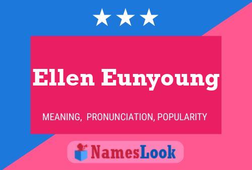 Pôster do nome Ellen Eunyoung