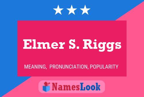 Pôster do nome Elmer S. Riggs