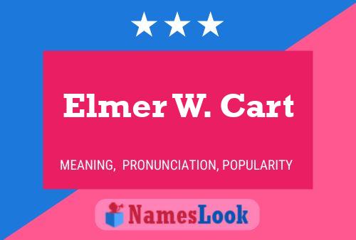 Pôster do nome Elmer W. Cart