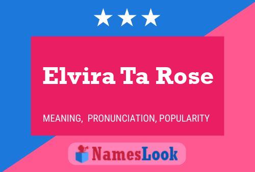 Pôster do nome Elvira Ta Rose