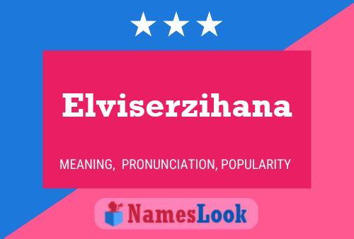 Pôster do nome Elviserzihana