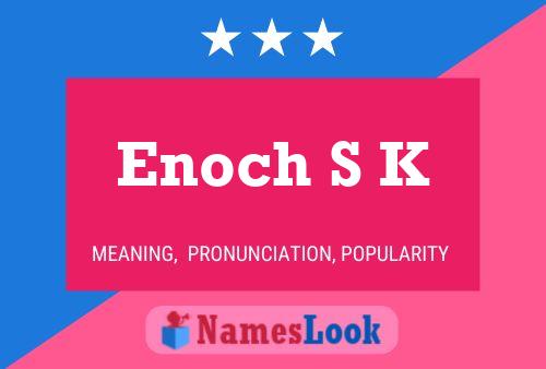 Pôster do nome Enoch S K