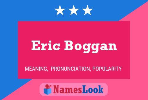 Pôster do nome Eric Boggan