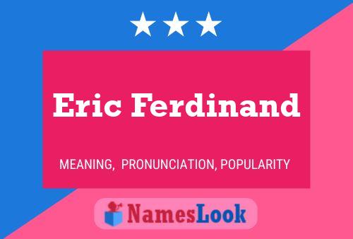 Pôster do nome Eric Ferdinand