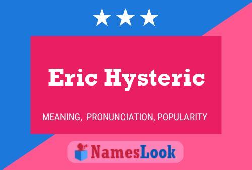 Pôster do nome Eric Hysteric