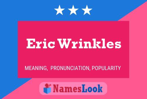 Pôster do nome Eric Wrinkles