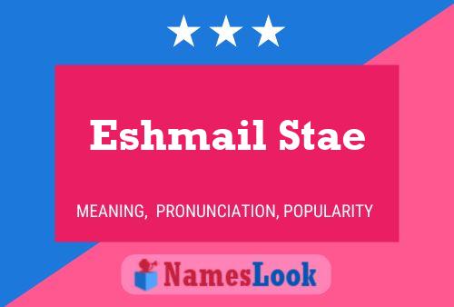 Pôster do nome Eshmail Stae