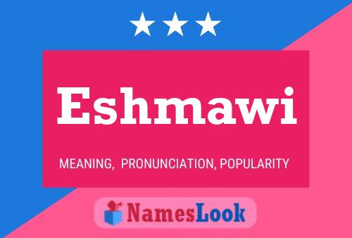 Pôster do nome Eshmawi