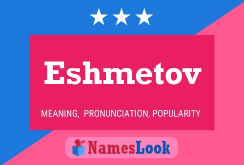 Pôster do nome Eshmetov