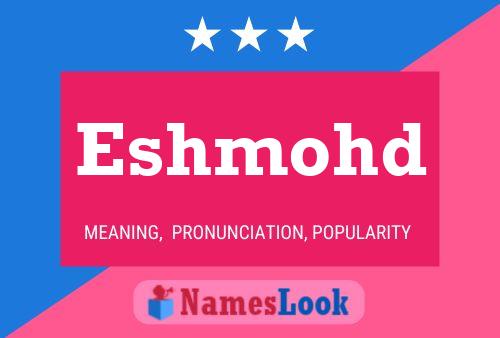 Pôster do nome Eshmohd