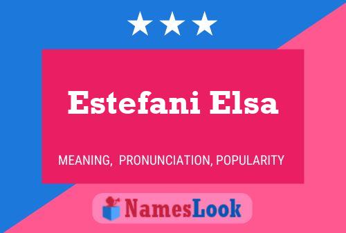 Pôster do nome Estefani Elsa