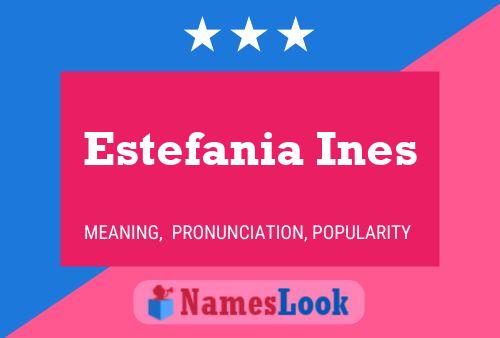 Pôster do nome Estefania Ines