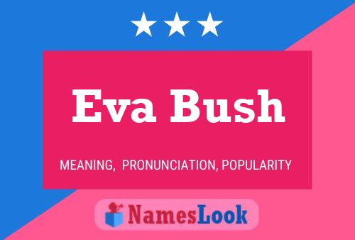 Pôster do nome Eva Bush