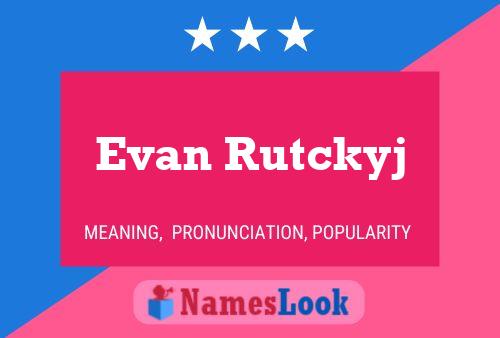 Pôster do nome Evan Rutckyj