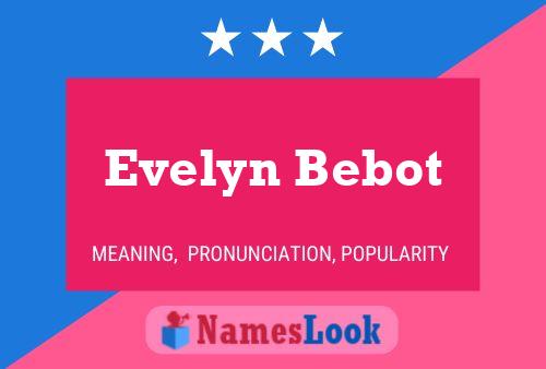 Pôster do nome Evelyn Bebot