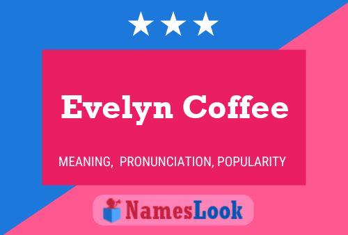 Pôster do nome Evelyn Coffee