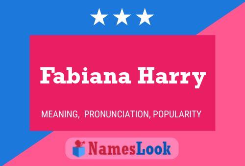 Pôster do nome Fabiana Harry