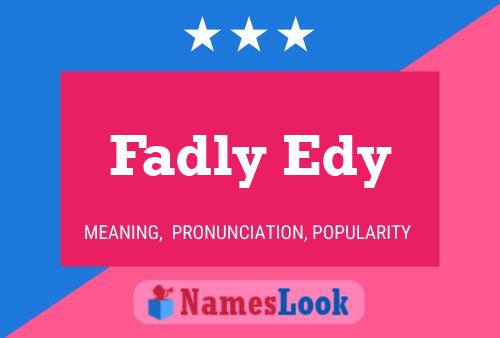 Pôster do nome Fadly Edy