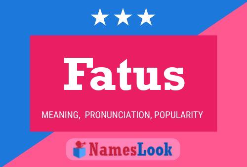 Pôster do nome Fatus