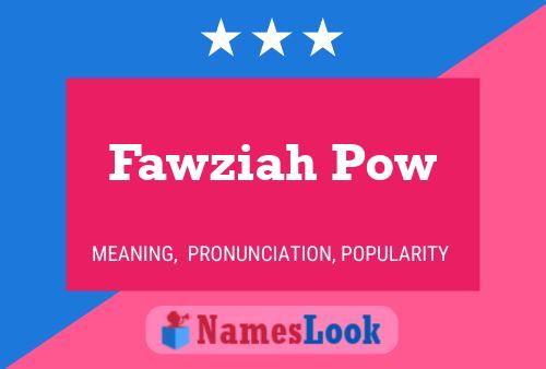 Pôster do nome Fawziah Pow