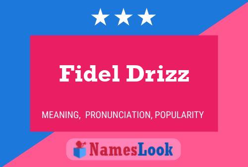 Pôster do nome Fidel Drizz