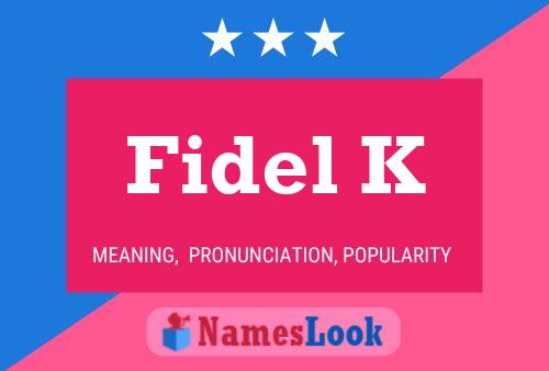 Pôster do nome Fidel K