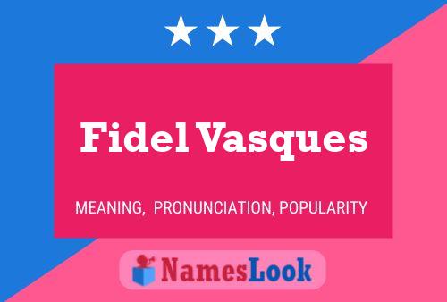 Pôster do nome Fidel Vasques