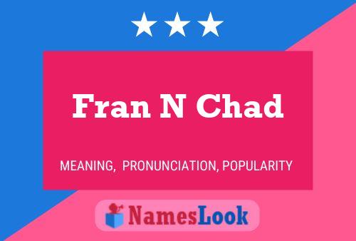 Pôster do nome Fran N Chad