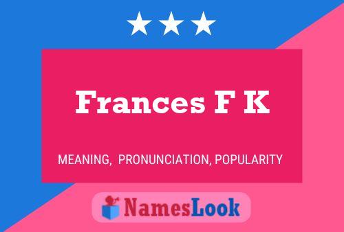 Pôster do nome Frances F K